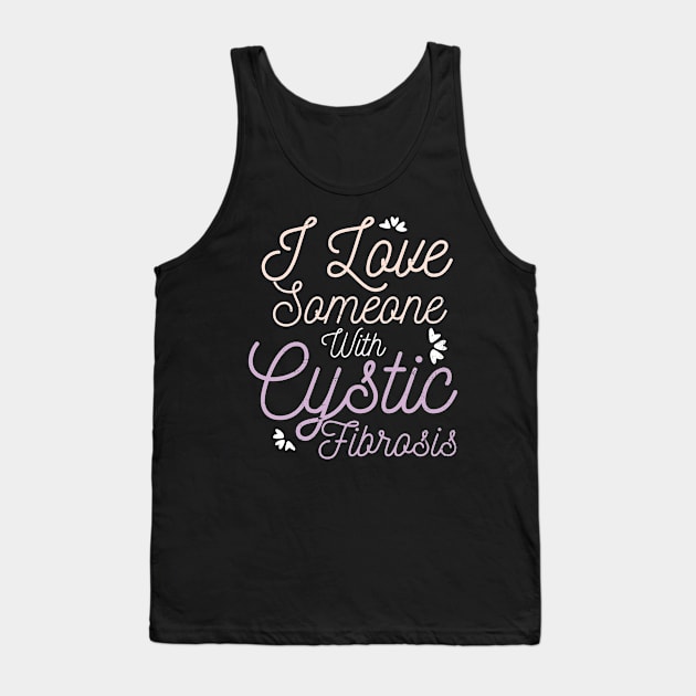 Cystic Fibrosis Shirt | I Love Someone With Gift Tank Top by Gawkclothing